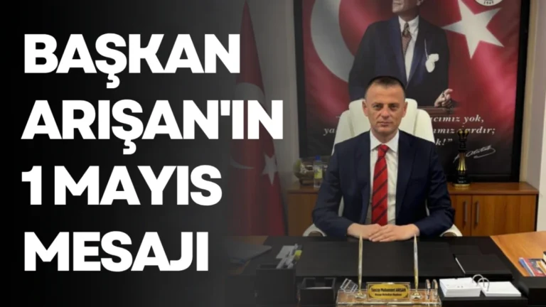 Başkan Arışan’ın 1 Mayıs mesajı