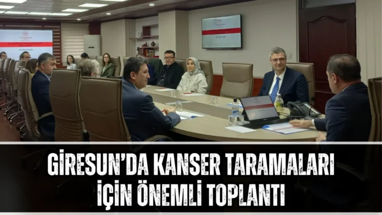 Giresun’da kanser taramaları için önemli toplantı