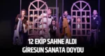 12 Ekip Sahne Aldı, Giresun Sanata Doydu