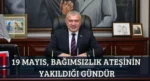 19 Mayıs, Bağımsızlık Ateşinin Yakıldığı Gündür