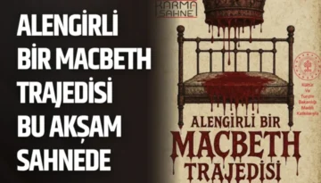 Alengirli Bir Macbeth Trajedisi Bu Akşam Sahnede