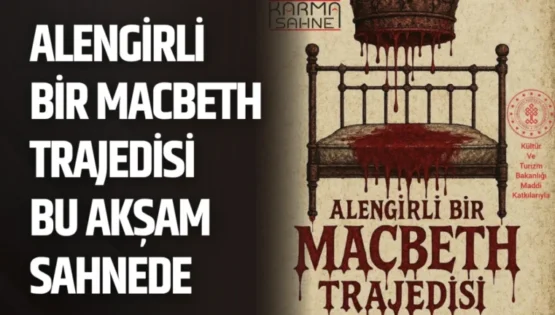 Alengirli Bir Macbeth Trajedisi Bu Akşam Sahnede