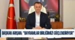 Başkan Arışan: “Bayramlar Birliğimizi Güçlendiriyor”
