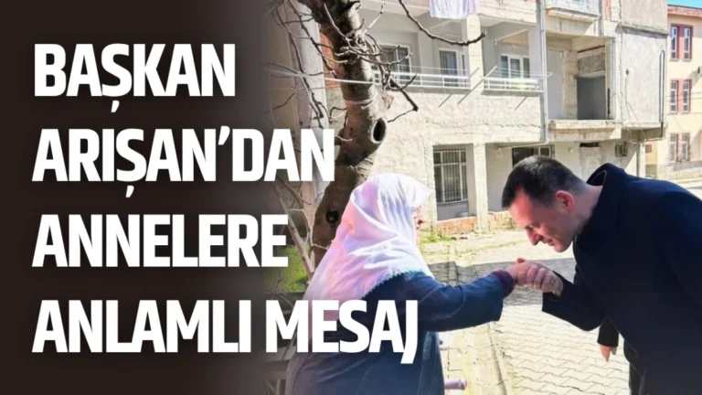 Başkan Arışan’dan Annelere Anlamlı Mesaj