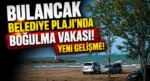 Bulancak Belediye Plajı’ndaki boğulma vakasında yeni gelişme!