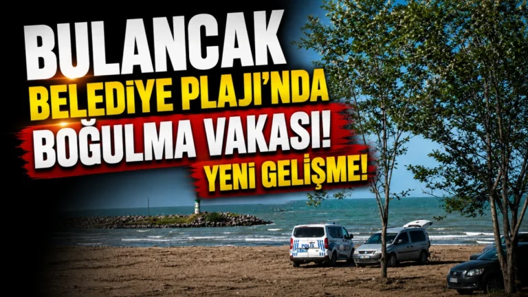 Bulancak Belediye Plajı’ndaki boğulma vakasında yeni gelişme!