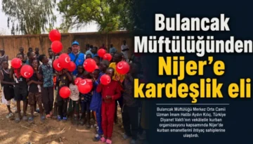 Bulancak Müftülüğünden Nijer’e kardeşlik eli