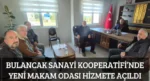 Bulancak Sanayi Kooperatifi’nde Yeni Makam Odası hizmete açıldı