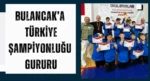 Bulancak’a Türkiye Şampiyonluğu Gururu