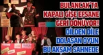Bulancak’ta Kapalı Gişe Efsane Geri Dönüyor!