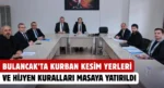 Bulancak’ta Kurban Kesim Yerleri ve Hijyen Kuralları masaya yatırıldı