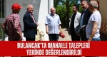 Bulancak’ta Mahalle Talepleri Yerinde Değerlendirildi