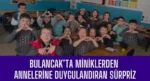 Bulancak’ta Miniklerden Annelerine Duygulandıran Sürpriz