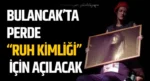 Bulancak’ta perde “Ruh Kimliği” için açılacak