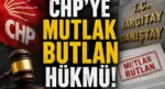CHP’ye mutlak butlan hükmü!