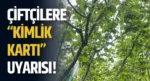 Çiftçilere “Kimlik Kartı” Uyarısı!