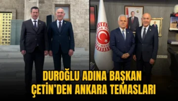 Duroğlu için Başkan Çetin’den Ankara temasları