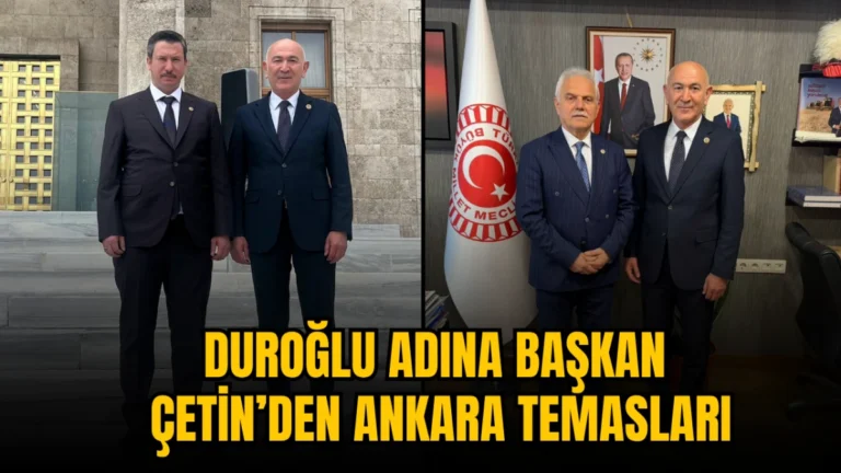 Duroğlu için Başkan Çetin’den Ankara temasları