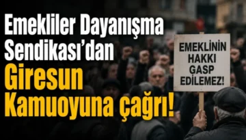 Emekliler Dayanışma Sendikası’ndan Giresun kamuoyuna çağrı