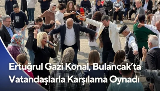 Ertuğrul Gazi Konal, Bulancak’ta Vatandaşlarla Karşılama Oynadı