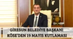 Giresun Belediye Başkanı Köse’den 19 Mayıs Kutlaması