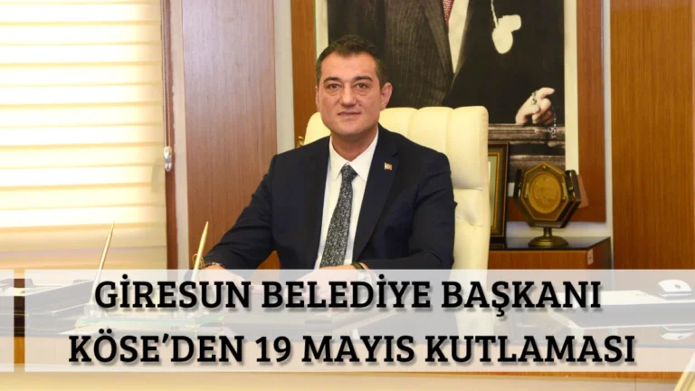 Giresun Belediye Başkanı Köse’den 19 Mayıs Kutlaması