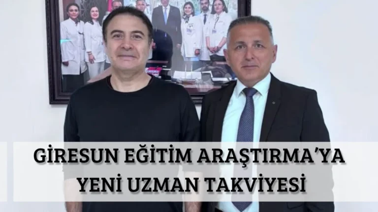 Giresun Eğitim Araştırma’ya Yeni Uzman Takviyesi