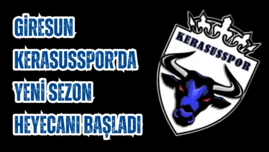 Giresun Kerasusspor’da Yeni Sezon Heyecanı Başladı