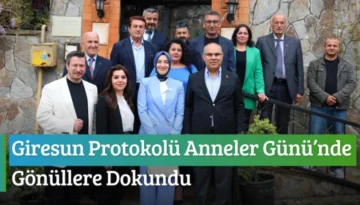 Giresun Protokolü Anneler Günü’nde Gönüllere Dokundu