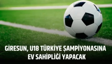 Giresun, U18 Türkiye Şampiyonasına Ev Sahipliği Yapacak