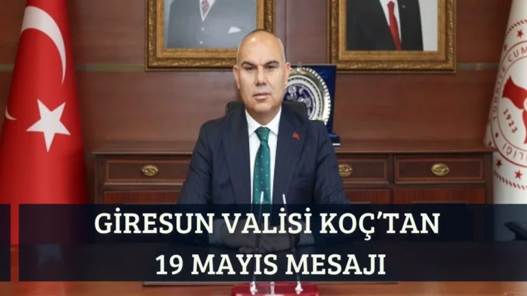 Giresun Valisi Koç’tan 19 Mayıs Mesajı