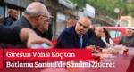 Giresun Valisi Koç’tan Batlama Sanayi’de Samimi Ziyaret