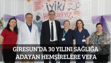Giresun’da 30 Yılını Sağlığa  Adayan Hemşirelere Vefa