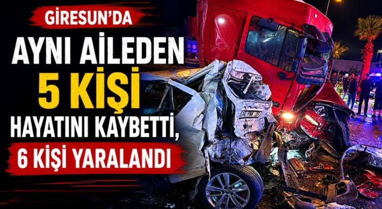 Giresun’da Aynı Aileden 5 Kişi Hayatını Kaybetti, 6 Kişi Yaralandı