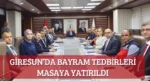 Giresun’da Bayram Tedbirleri Masaya Yatırıldı