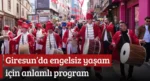 Giresun’da engelsiz yaşam için anlamlı program