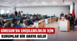 Giresun’da Erişilebilirlik İçin Kurumlar Bir Araya Geldi