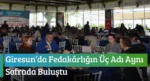 Giresun’da Fedakârlığın Üç Adı Aynı Sofrada Buluştu