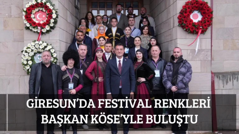 Giresun’da Festival Renkleri Başkan Köse’yle Buluştu