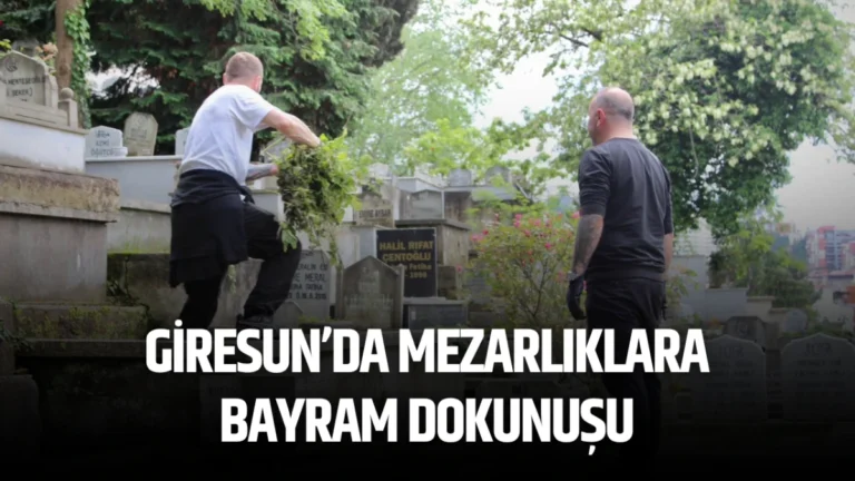 Giresun’da mezarlıklara bayram dokunuşu