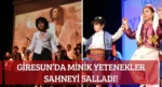 Giresun’da Minik Yetenekler Sahneyi Salladı!