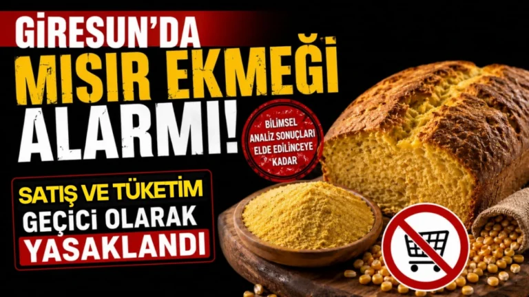 Giresun’da Mısır Ekmeği Alarmı! Satış ve Tüketimi Yasaklandı