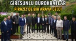 Giresunlu bürokratlar Piraziz’de bir araya geldi