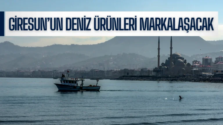 Giresun’un Deniz Ürünleri Markalaşacak