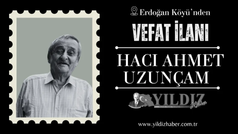 Hacı Ahmet Uzunçam vefat etti