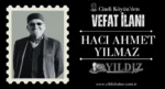 Hacı Ahmet Yılmaz vefat etti