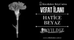 Hatice Beyaz vefat etti