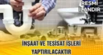 İNŞAAT VE TESİSAT İŞLERİ YAPTIRILACAKTIR