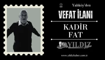 Kadir Fat vefat etti