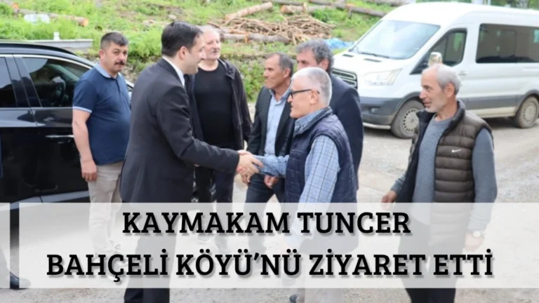 Kaymakam Tuncer Bahçeli Köyü’nü ziyaret etti